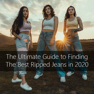 The Ultimate Guide to Finding The Best Ripped Jeans in 2020