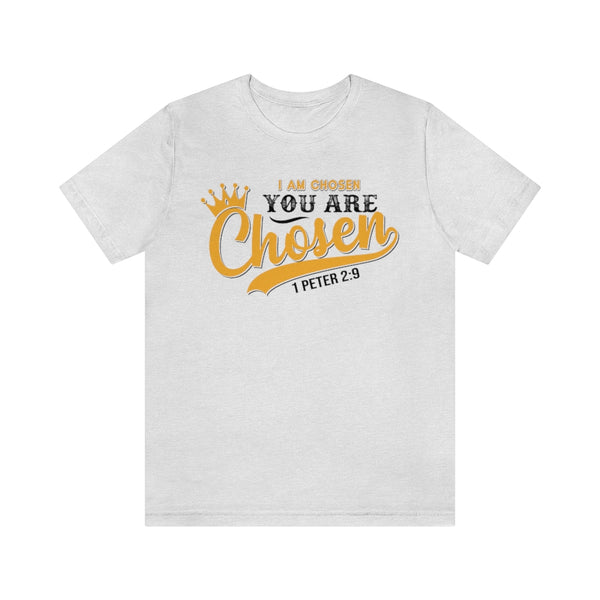 I am Chosen , You are Chosen Unisex Short Sleeve T-Shirt