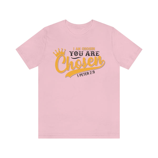 I am Chosen , You are Chosen Unisex Short Sleeve T-Shirt
